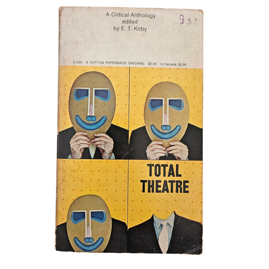 Total theatre - a critical snthology edited by E.T Kirby