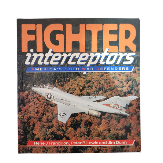 Fighter Interceptors – America’s Cold War Defenders