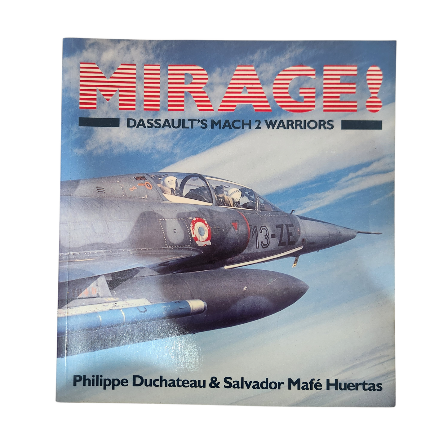 MIRAGE! – Dassault’s Mach 2 Warriors