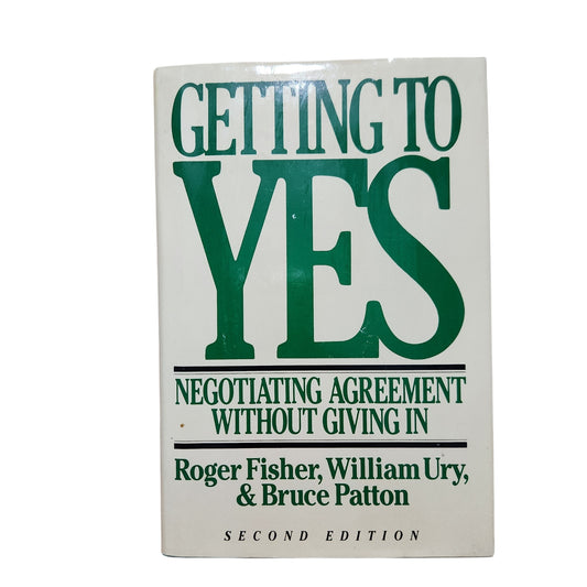 Getting to YES: Negotiating Agreement Without Giving In (Second Edition) – Roger Fisher, William Ury & Bruce Patton
