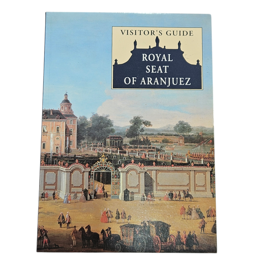 Visitor's guide- Royal seat of Aranjues‏